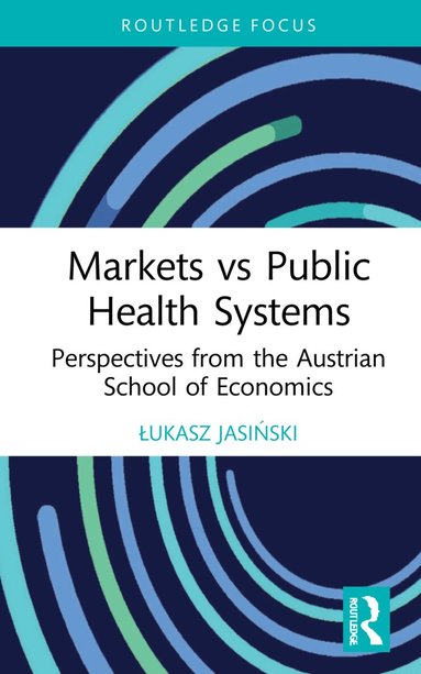 Łukasz Jasiński - Markets vs Public Health Systems, Inbunden