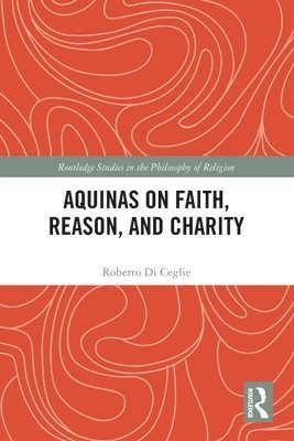 Aquinas on Faith, Reason, and Charity 1