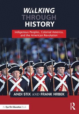 bokomslag Walking Through History: Indigenous Peoples, Colonial America, and the American Revolution