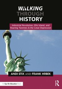 bokomslag Walking Through History: Industrial Revolution, Ellis Island, and Roaring Twenties & the Great Depression