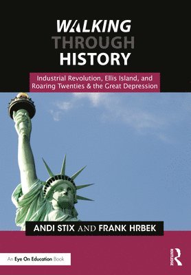 bokomslag Walking Through History: Industrial Revolution, Ellis Island, and Roaring Twenties & the Great Depression