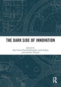 bokomslag The Dark Side of Innovation