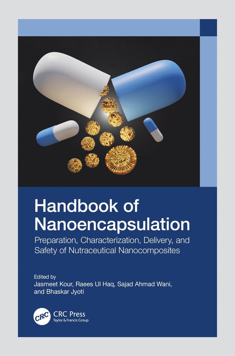 Jasmeet Kour, Raees Ul Haq, Sajad Ahmad Wani, Bhaskar Jyoti, Srinagar) Haq, Raees Ul (Dept. of Food Science & Tech., Univ. of Kashmir, Kashmir) Ahmad Wani, Sajad (Islamic University of Science and Technology - Handbook of Nanoencapsulation, Inbunden