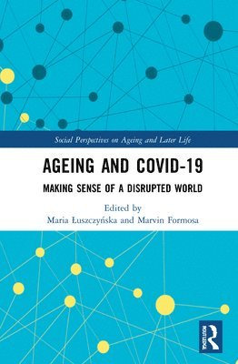 Maria Łuszczyńska, Marvin Formosa, Poland) Luszczynska, Maria (Pontifical University of John Paul II in Krakow, Malta) Formosa, Marvin (University of Malta, Maria Luszczy&#324;ska, Maria Luszczynska, Maria ¿Uszczy¿Ska - Ageing and COVID-19, Inbunden