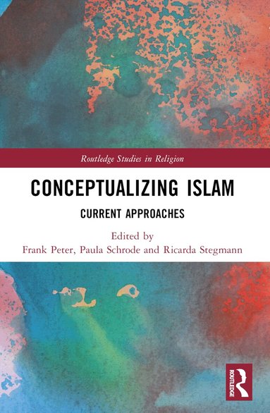Frank Peter, Paula Schrode, Ricarda Stegmann - Conceptualizing Islam, Häftad