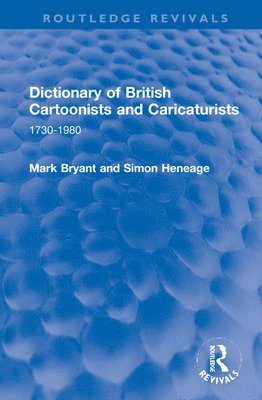 Mark Bryant, Simon Heneage - Dictionary of British Cartoonists and Caricaturists, Inbunden
