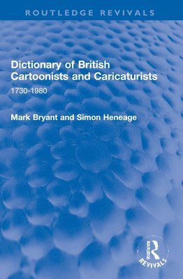 Mark Bryant, Simon Heneage - Dictionary of British Cartoonists and Caricaturists, Häftad