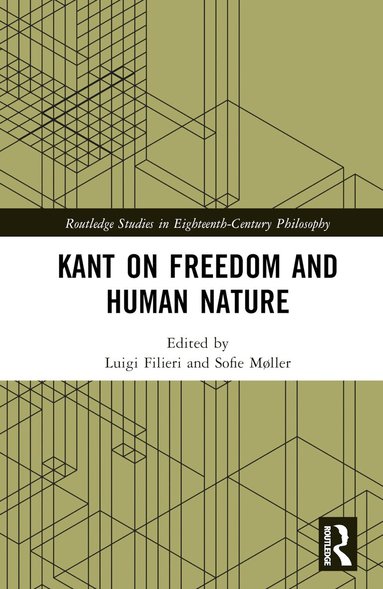 Luigi Filieri, Sofie Møller - Kant on Freedom and Human Nature, Inbunden