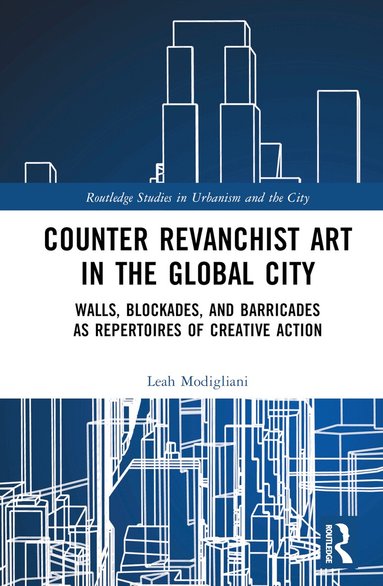 Leah Modigliani - Counter Revanchist Art in the Global City, Inbunden