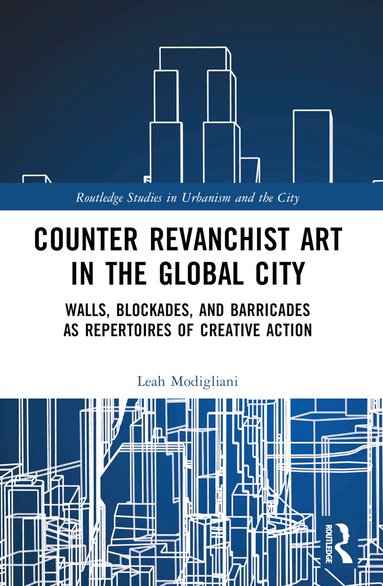 Leah Modigliani - Counter Revanchist Art in the Global City, Häftad