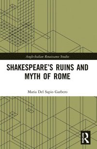 bokomslag Shakespeares Ruins and Myth of Rome