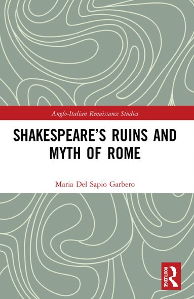 bokomslag Shakespeare's Ruins and Myth of Rome