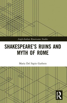 Shakespeares Ruins and Myth of Rome 1