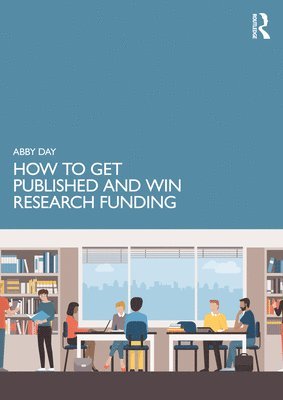 Abby Day - How to Get Published and Win Research Funding, Häftad