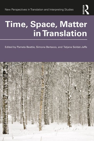 Pamela Beattie, Simona Bertacco, Tatjana Soldat-Jaffe - Time, Space, Matter in Translation, Häftad