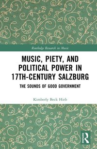 bokomslag Music, Piety, and Political Power in 17th-Century Salzburg