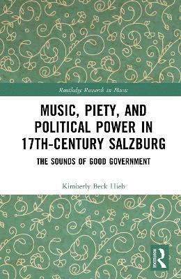bokomslag Music, Piety, and Political Power in 17th-Century Salzburg