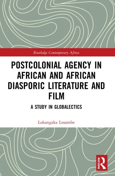 Lokangaka Losambe - Postcolonial Agency in African and Diasporic Literature and Film, Häftad
