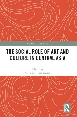 bokomslag The Social Role of Art and Culture in Central Asia