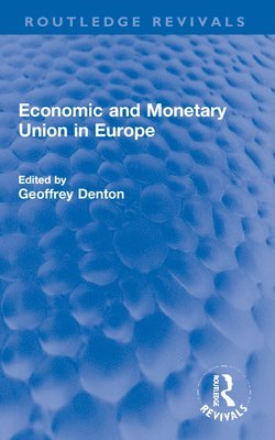 Geoffrey Denton - Economic and Monetary Union in Europe, Häftad