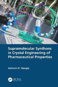 bokomslag Supramolecular Synthons in Crystal Engineering of Pharmaceutical Properties