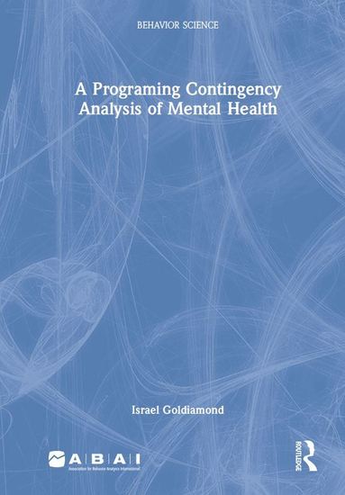 Israel Goldiamond - Programing Contingency Analysis of Mental Health, Inbunden
