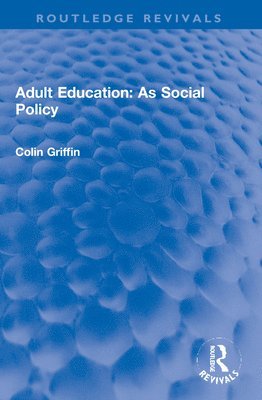 Colin Griffin - Adult Education: As Social Policy, Häftad