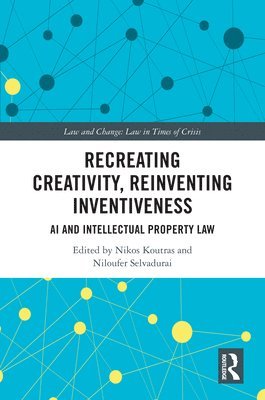 Nikos Koutras, Niloufer Selvadurai, Curtin University) Koutras, Nikos (Lecturer in Law, Niloufer (Macquarie Law School) Selvadurai - Recreating Creativity, Reinventing Inventiveness, Inbunden