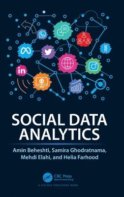 Amin Beheshti, Samira Ghodratnama, Mehdi Elahi, Helia Farhood, Amin (Macquarie Uni.) Beheshti, Samira (Macquarie Uni.) Ghodratnama, Mehdi (Uni.of Bergen) Elahi, Helia (Macquarie Uni.) Farhood - Social Data Analytics, Inbunden