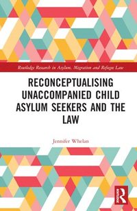 bokomslag Reconceptualising Unaccompanied Child Asylum Seekers and the Law