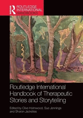 Clive Holmwood, Sue Jennings, Sharon Jacksties - Routledge International Handbook of Therapeutic Stories and Storytelling, Häftad