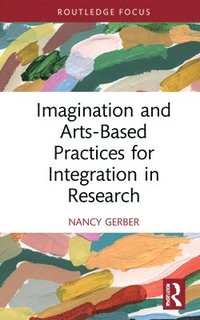 bokomslag Imagination and Arts-Based Practices for Integration in Research