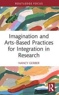 bokomslag Imagination and Arts-Based Practices for Integration in Research