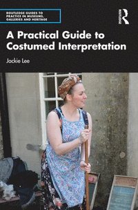 bokomslag A Practical Guide to Costumed Interpretation