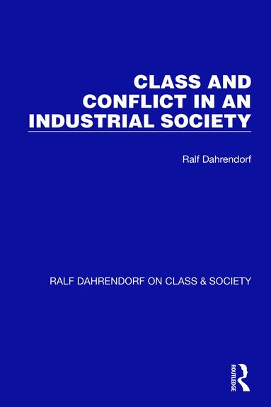 Ralf Dahrendorf - Class and Conflict in an Industrial Society, Häftad