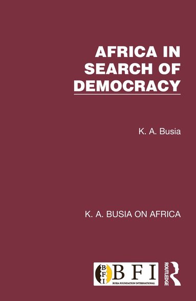 K. A. Busia - Africa in Search of Democracy, Inbunden
