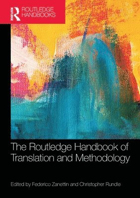 Federico Zanettin, Christopher Rundle, Italy) Zanettin, Federico (University of Perugia, Italy) Rundle, Christopher (University of Bologna - Routledge Handbook of Translation and Methodology, Häftad