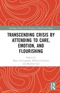 bokomslag Transcending Crisis by Attending to Care, Emotion, and Flourishing
