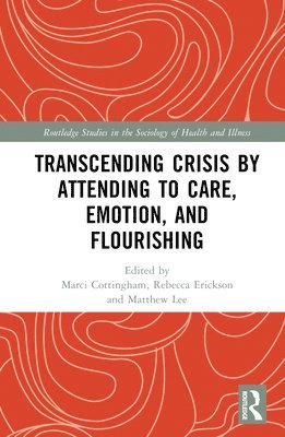 Transcending Crisis by Attending to Care, Emotion, and Flourishing 1