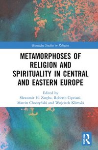 bokomslag Metamorphoses of Religion and Spirituality in Central and Eastern Europe