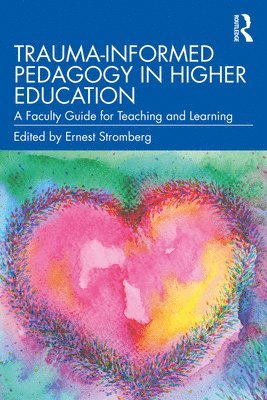 Trauma-Informed Pedagogy in Higher Education 1