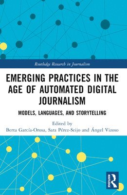 Berta García-Orosa, Sara Pérez-Seijo, Ángel Vizoso, Spain) Garcia-Orosa, Berta (USC, Spain) Perez-Seijo, Sara (USC, Spain) Vizoso, Angel (USC - Emerging Practices in the Age of Automated Digital Journalism, Häftad