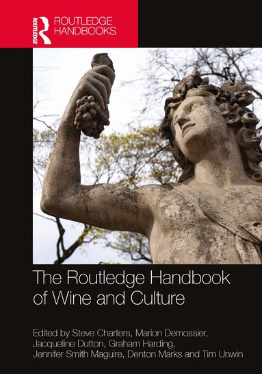 Steve Charters, Marion Demossier, Jacqueline Dutton, Graham Harding, Jennifer Smith Maguire, Denton Marks, Tim Unwin - Routledge Handbook of Wine and Culture, Häftad