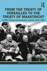 bokomslag From the Treaty of Versailles to the Treaty of Maastricht