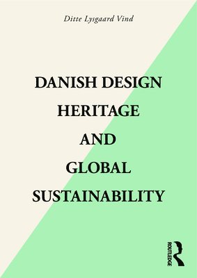 bokomslag Danish Design Heritage and Global Sustainability