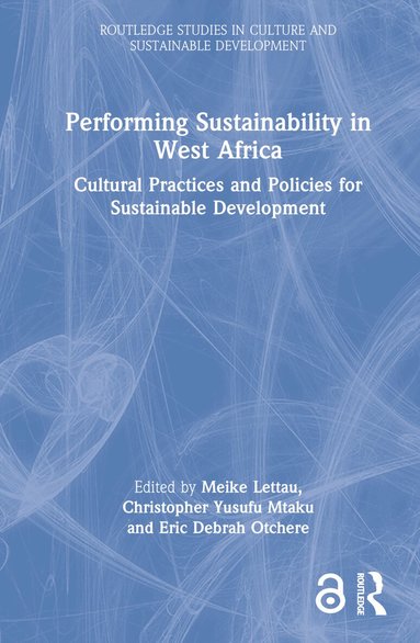 Meike Lettau, Christopher Yusufu Mtaku, Eric Debrah Otchere - Performing Sustainability in West Africa, Inbunden