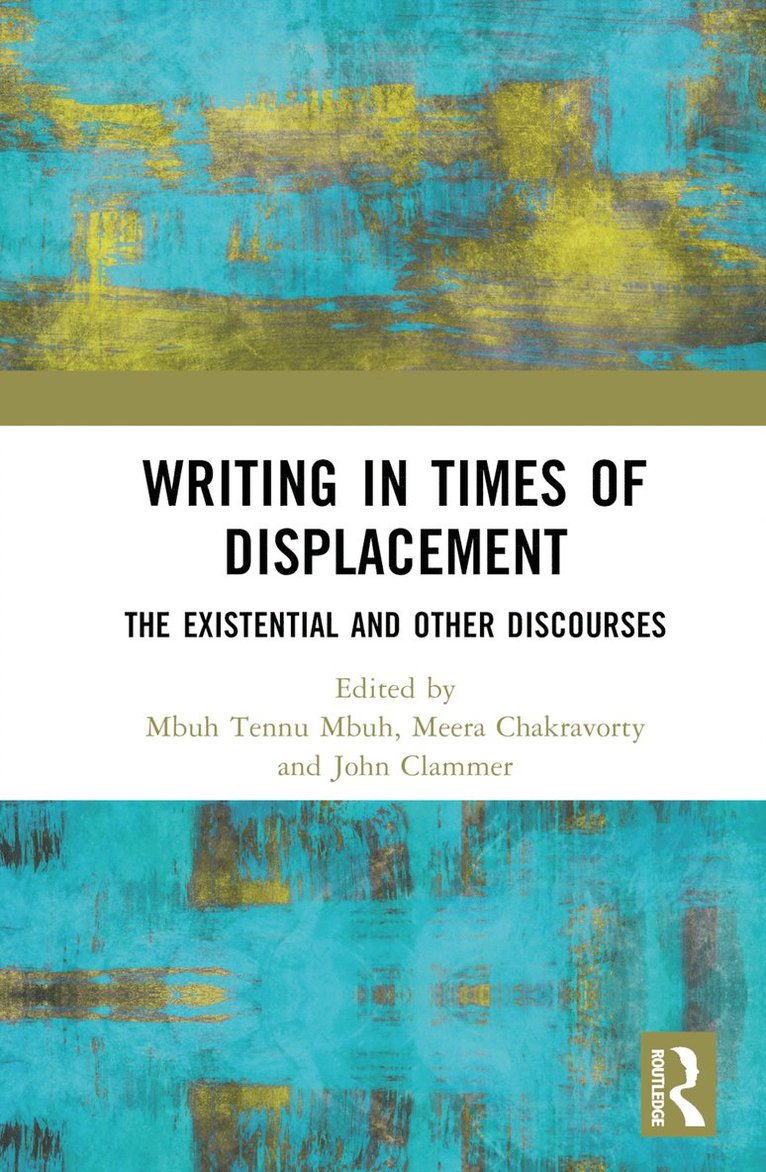 Mbuh Tennu Mbuh, Meera Chakravorty, John Clammer, India) Chakravorty, Meera (Jain University, Bangalore, India) Clammer, John (O P Jindal Global University - Writing in Times of Displacement, Inbunden