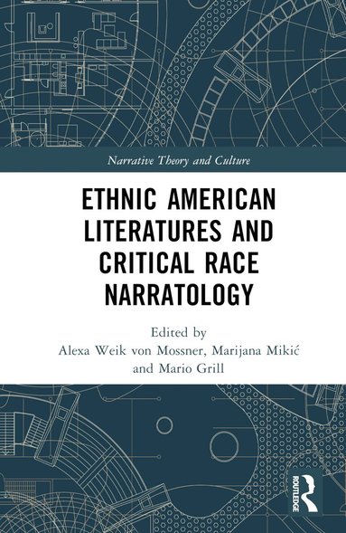 Alexa Weik von Mossner, Marijana Mikić, Mario Grill - Ethnic American Literatures and Critical Race Narratology, Inbunden