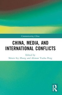 bokomslag China, Media, and International Conflicts