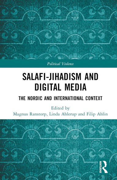 Magnus Ranstorp, Linda Ahlerup, Filip Ahlin - Salafi-Jihadism and Digital Media, Inbunden